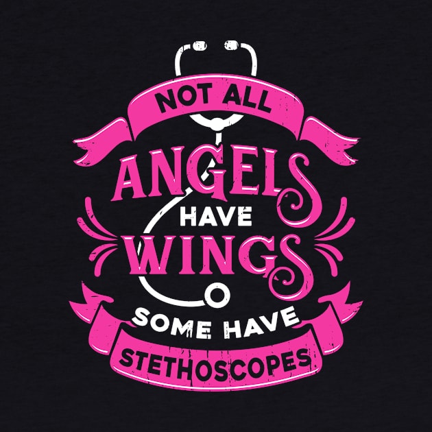 Not All Angels Have Wings Some Have Stethoscopes by Dolde08